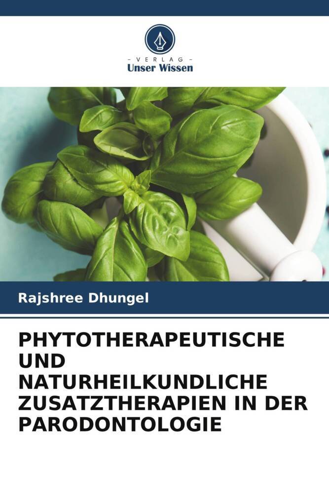 PHYTOTHERAPEUTISCHE UND NATURHEILKUNDLICHE ZUSATZTHERAPIEN IN DER PARODONTOLOGIE