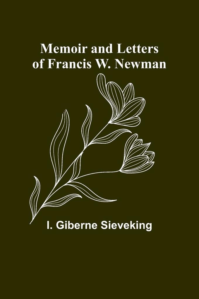 Memoir and Letters of Francis W. Newman