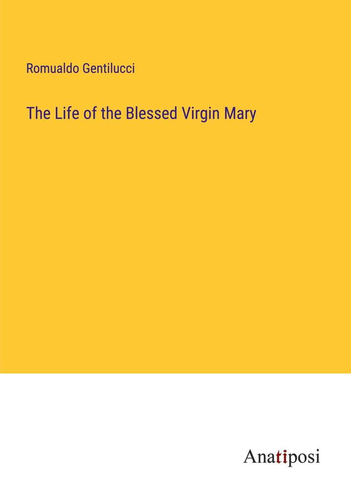 The Life of the Blessed Virgin Mary