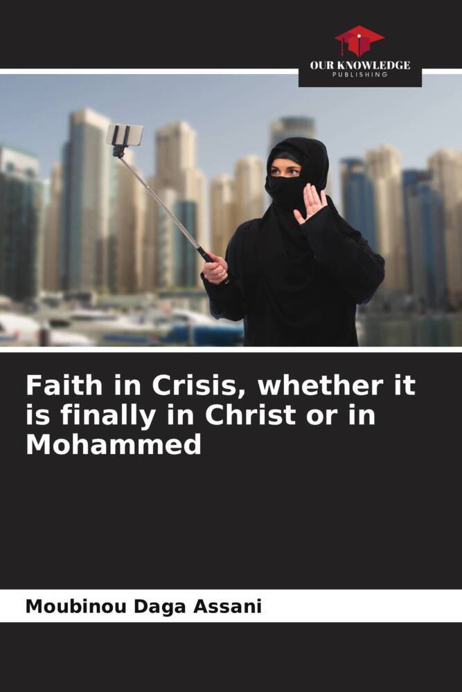 Faith in Crisis whether it is finally in Christ or in Mohammed