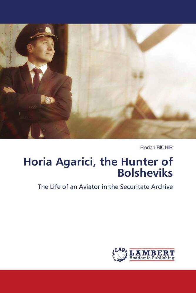Horia Agarici the Hunter of Bolsheviks