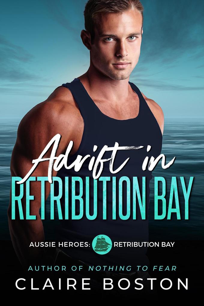 Adrift in Retribution Bay (Aussie Heroes: Retribution Bay #6)