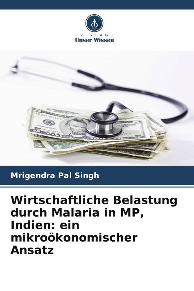 Wirtschaftliche Belastung durch Malaria in MP Indien: ein mikroökonomischer Ansatz