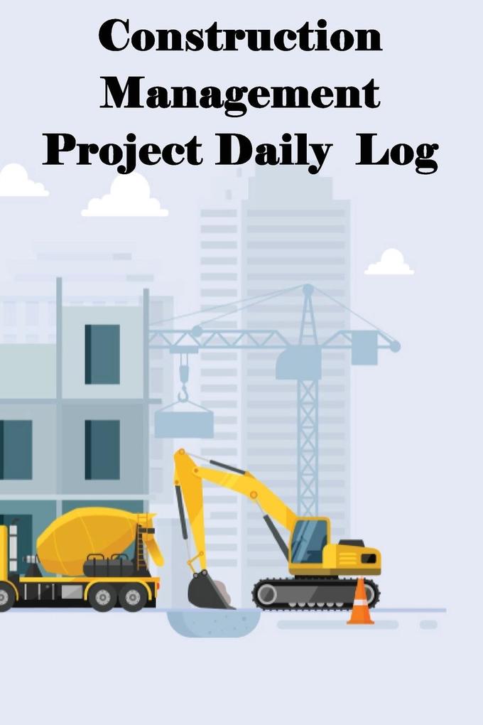 Construction Management Project Daily Log