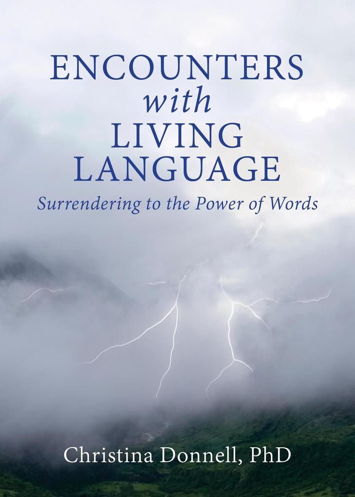 Encounters with Living Language: Surrendering to the Power of Words