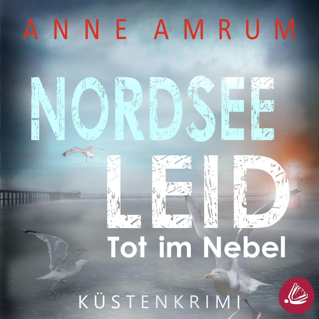 Nordsee Leid - Die Küsten-Kommissare: Küstenkrimi (Die Nordsee-Kommissare Band 3)