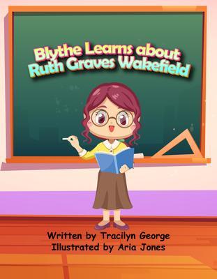 Blythe Learns about Ruth Graves Wakefield