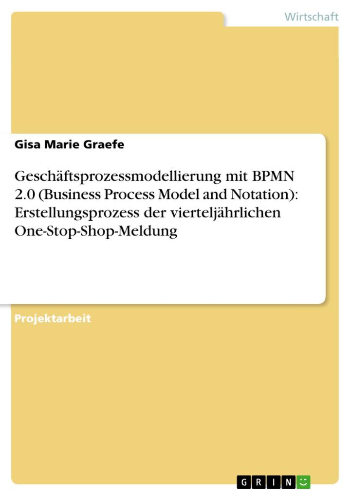 Geschäftsprozessmodellierung mit BPMN 2.0 (Business Process Model and Notation): Erstellungsprozess der vierteljährlichen One-Stop-Shop-Meldung