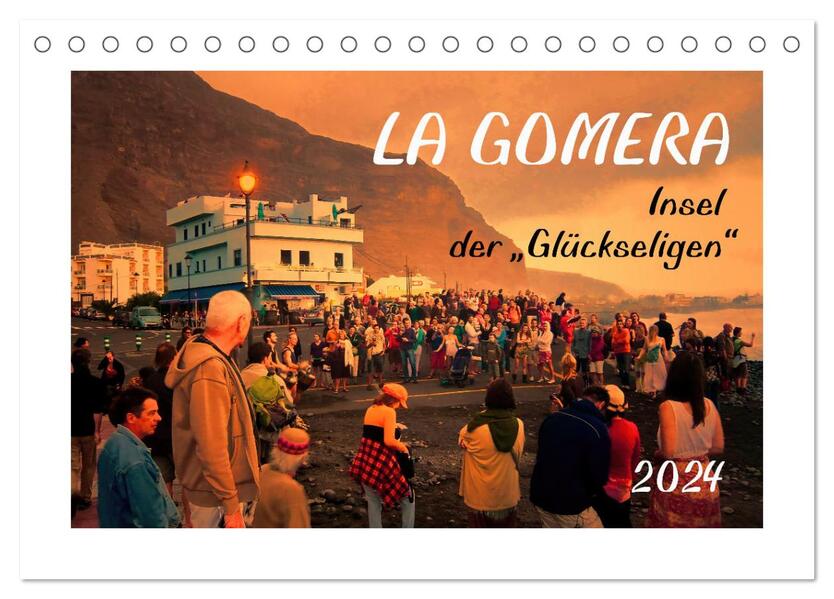 La Gomera - Insel der Glückseligen (Tischkalender 2024 DIN A5 quer) CALVENDO Monatskalender