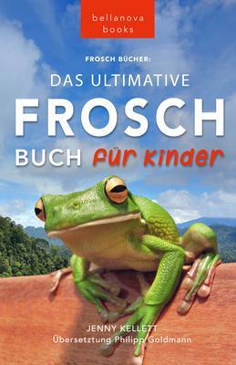 Frosch Bücher Das Ultimative Frosch-Buch für Kinder