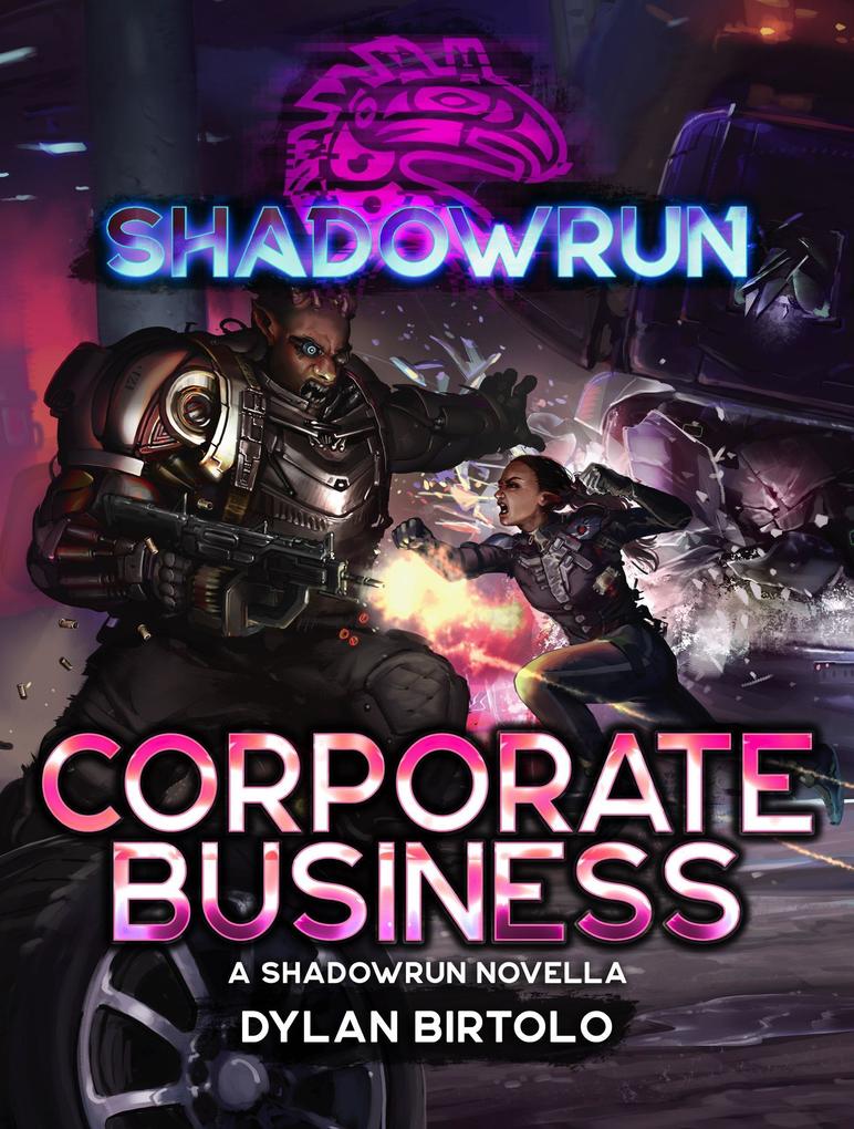 Shadowrun: Corporate Business (Shadowrun Novella #28)