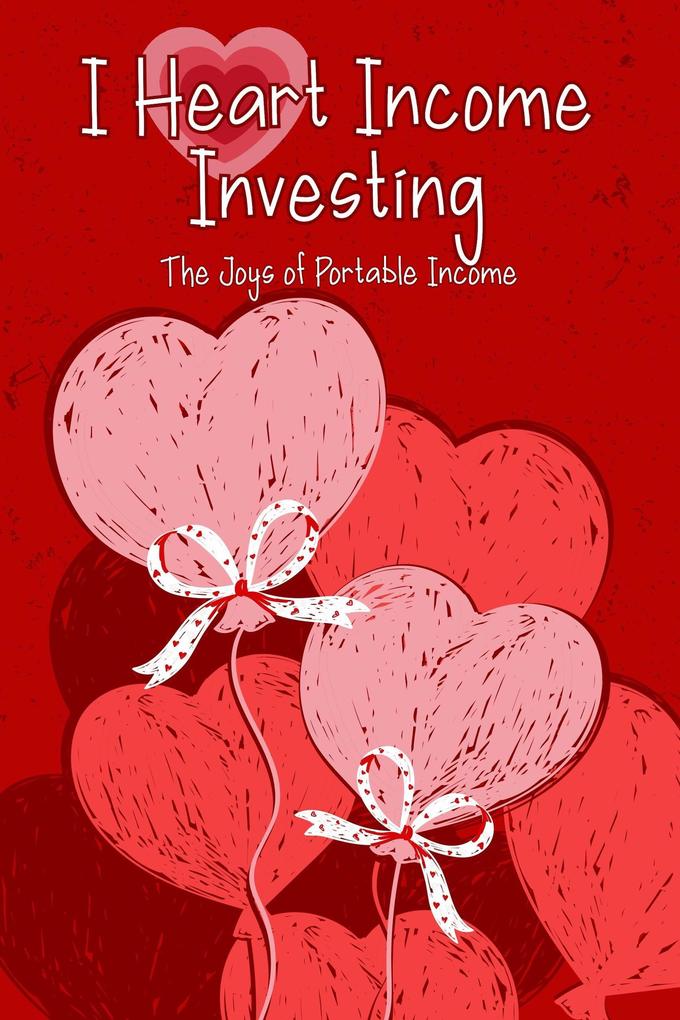 I Heart Income Investing: The Joys of Portable Income (Financial Freedom #119)