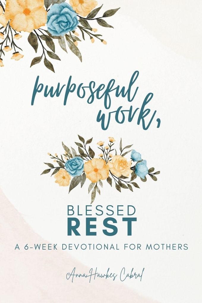 Purposeful Work Blessed Rest