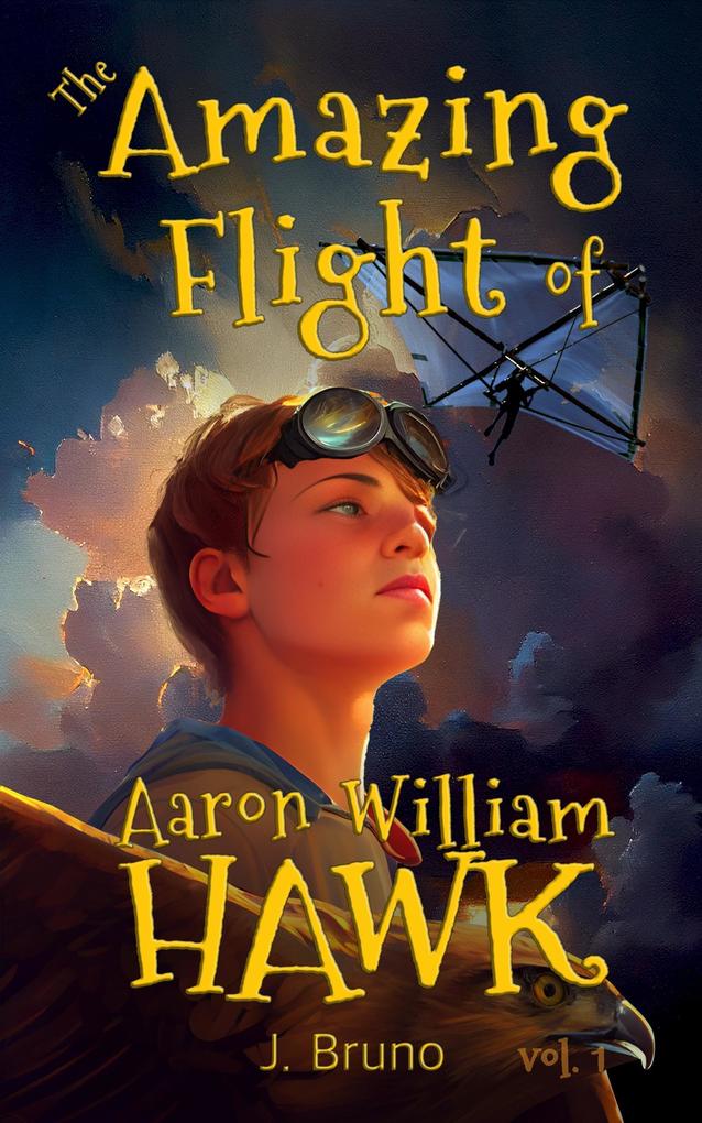 The Amazing Flight of Aaron William Hawk (Into the vast nothing #1)