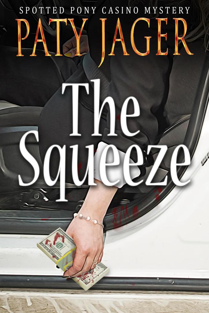 The Squeeze (Spotted Pony Casino Mystery #4)