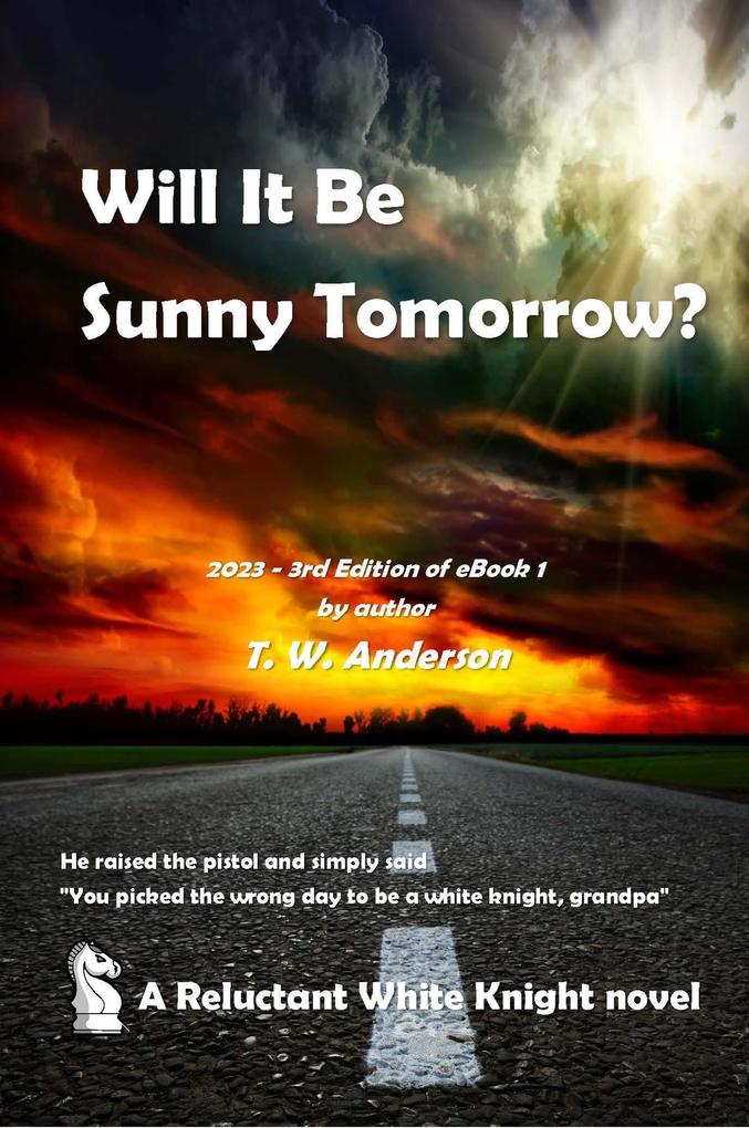 Will It Be Sunny Tomorrow? (A Reluctant White Knight #1)