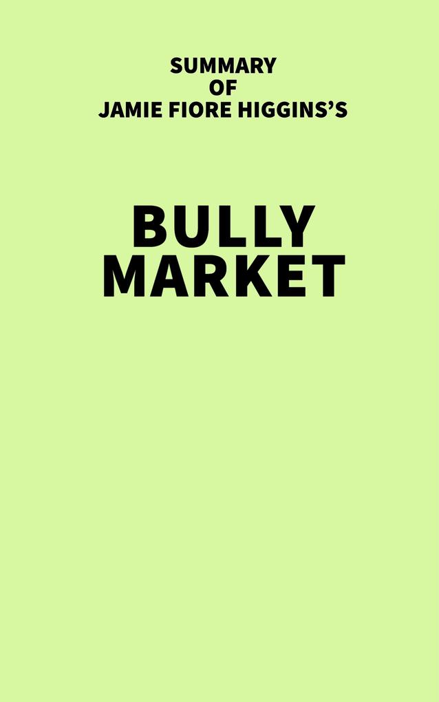 Summary of Jamie Fiore Higgins's Bully Market