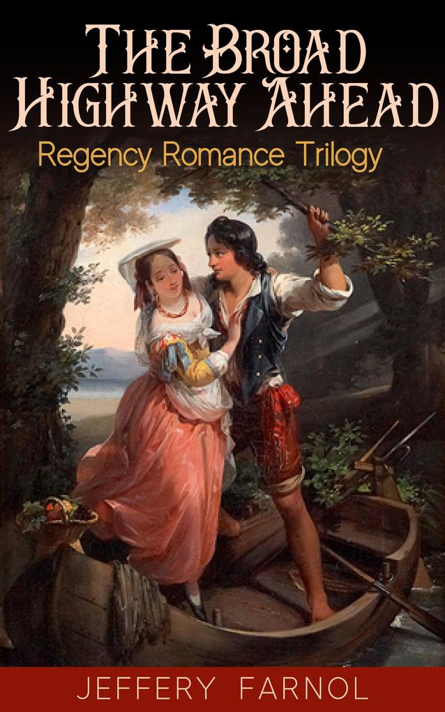 The Broad Highway Ahead - Regency Romance Trilogy