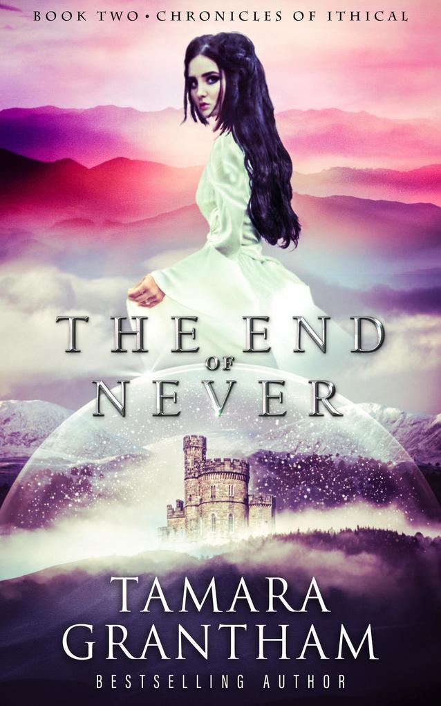 The End of Never (Chronicles of Ithical #2)