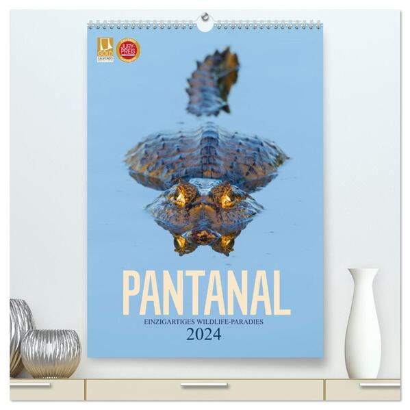 Pantanal Einzigartiges Wildlife-Paradies (hochwertiger Premium Wandkalender 2024 DIN A2 hoch) Kunstdruck in Hochglanz