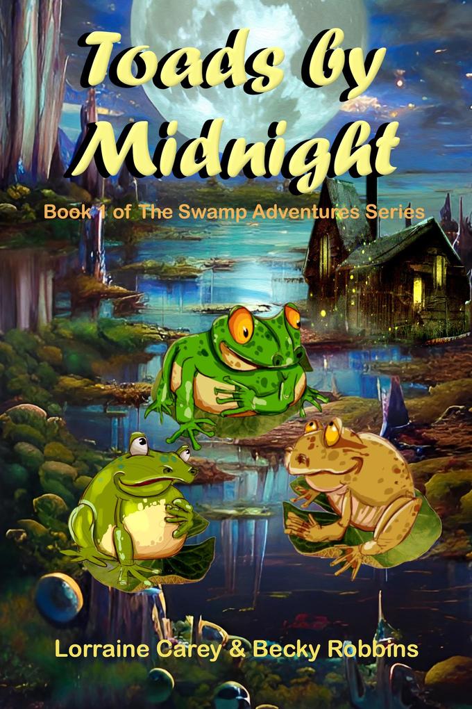 Toads by Midnight (The Swamp Adventures #1)
