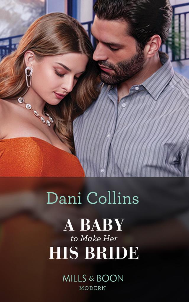 A Baby To Make Her His Bride (Four Weddings and a Baby Book 4) (Mills & Boon Modern)