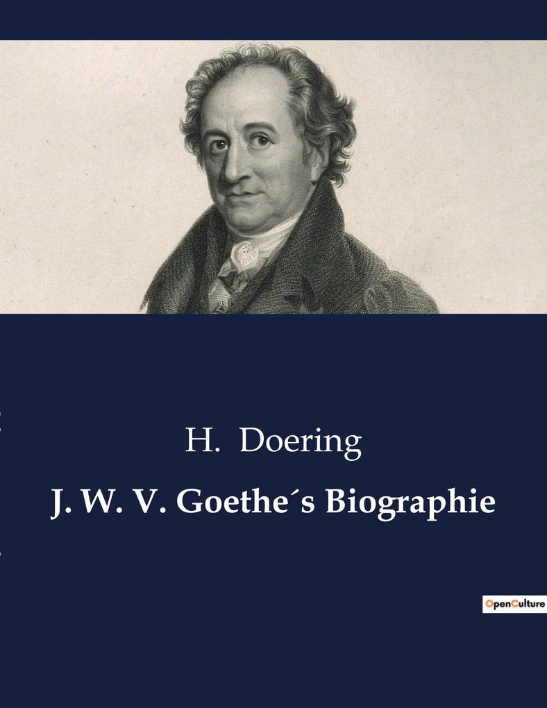 J. W. V. Goethes Biographie