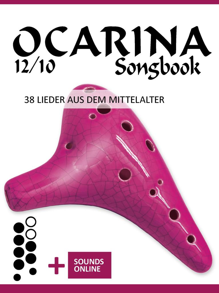 Ocarina 12/10 Songbook - 38 Lieder aus dem Mittelalter