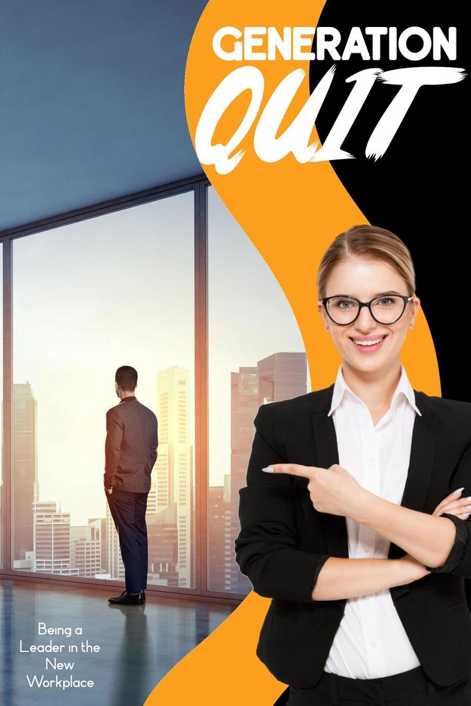 Generation Quit: Being a Leader in the New Workplace (Financial Freedom #120)