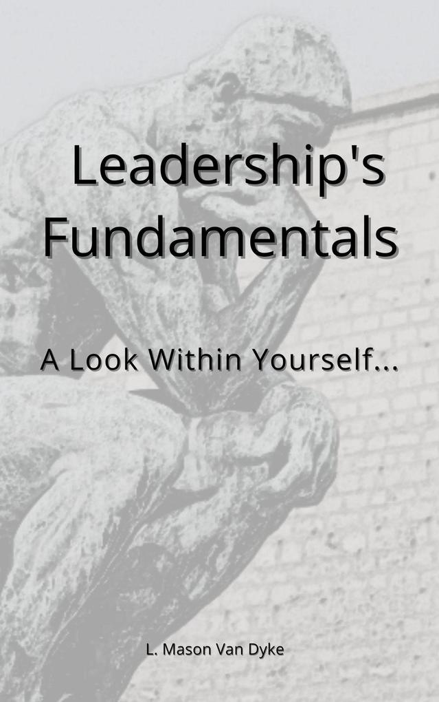 Leadership‘s Fundamentals: A Look Within Yourself...