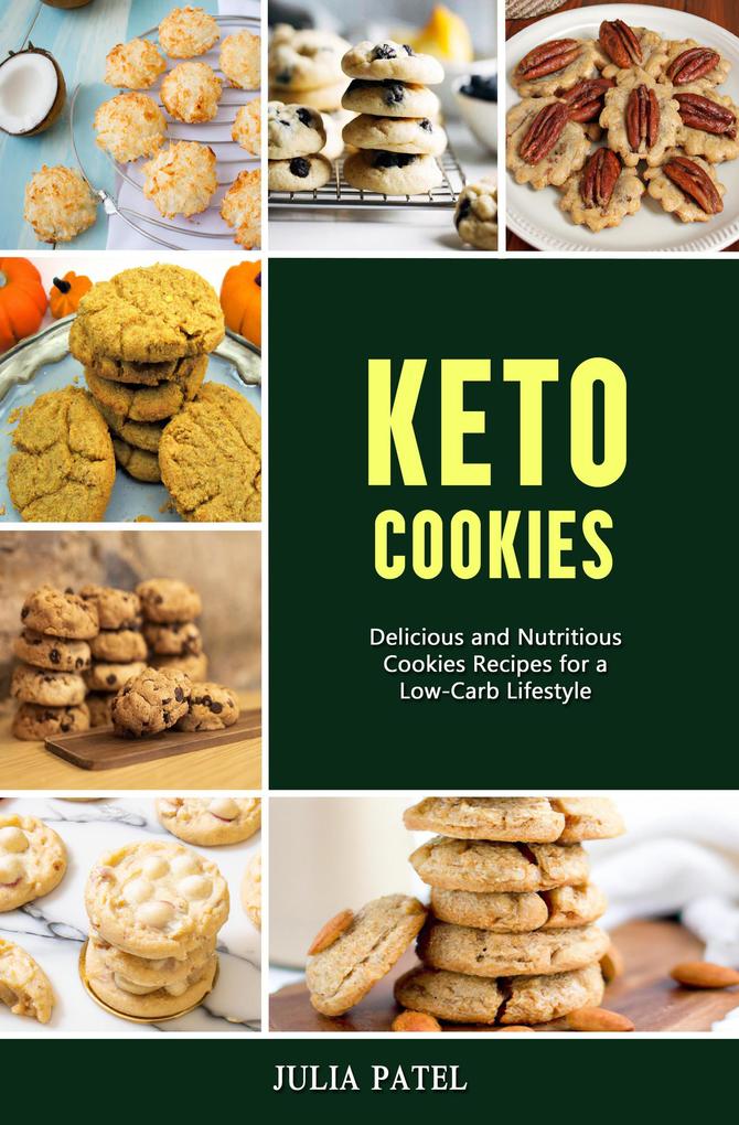 Keto Cookies: Delicious and Nutritious Cookies Recipes for a Low-Carb Lifestyle