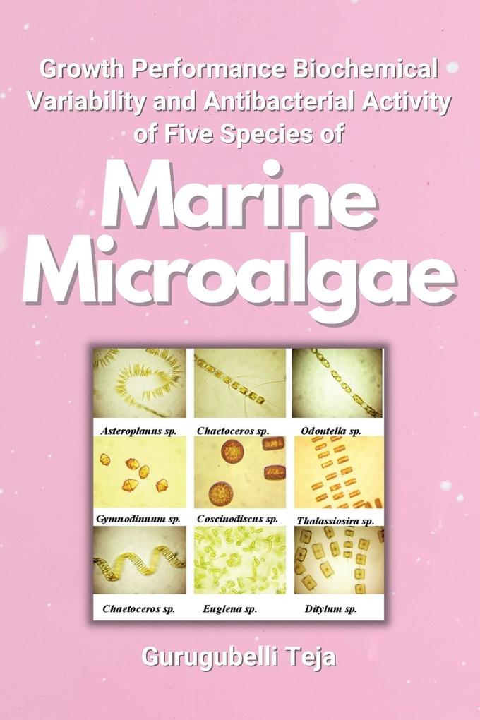 Growth Performance Biochemical Variability and Antibacterial Activity of Five Species of Marine Microalgae