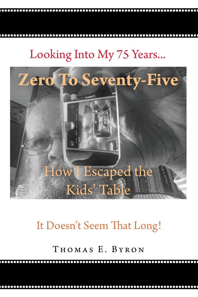 Zero To Seventy Five: How I Escaped the Kids Table