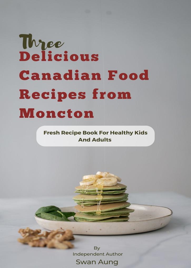 Three Delicious Canadian Food Recipes from Moncton