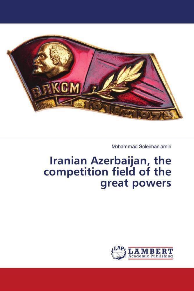 Iranian Azerbaijan the competition field of the great powers