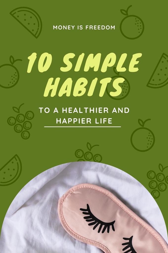 10 Simple Habits for a Healthier and Happier Life