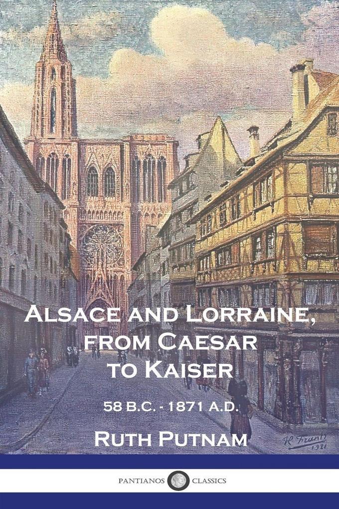 Alsace and Lorraine from Caesar to Kaiser
