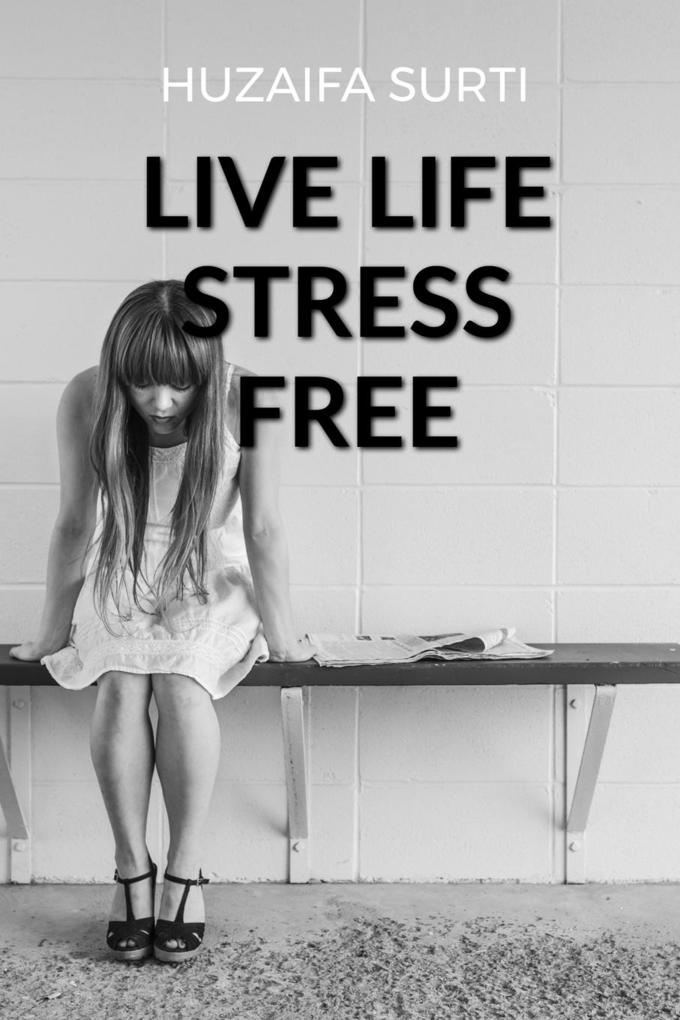 How to Live Life Stress Free