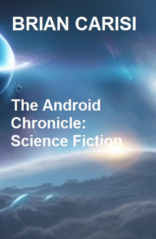 The Android Chronicle: Science Fiction