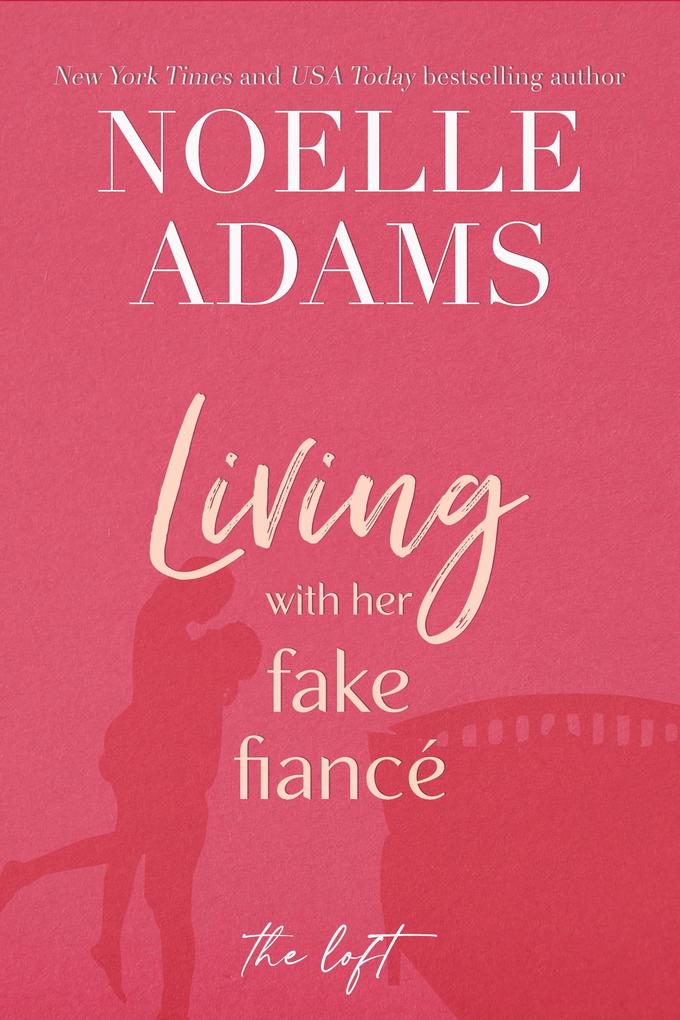 Living with Her Fake Fiancé (The Loft #3)