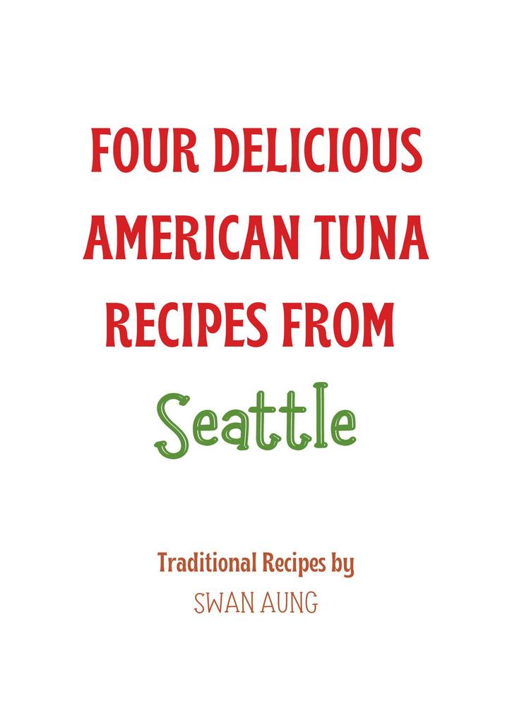 Four Delicious American Tuna Recipes from Seattle