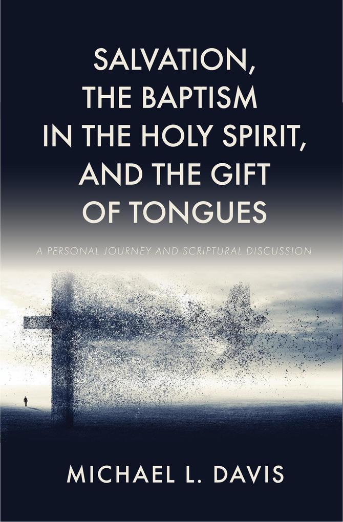 Salvation the Baptism in the Holy Spirit and the Gift of Tongues