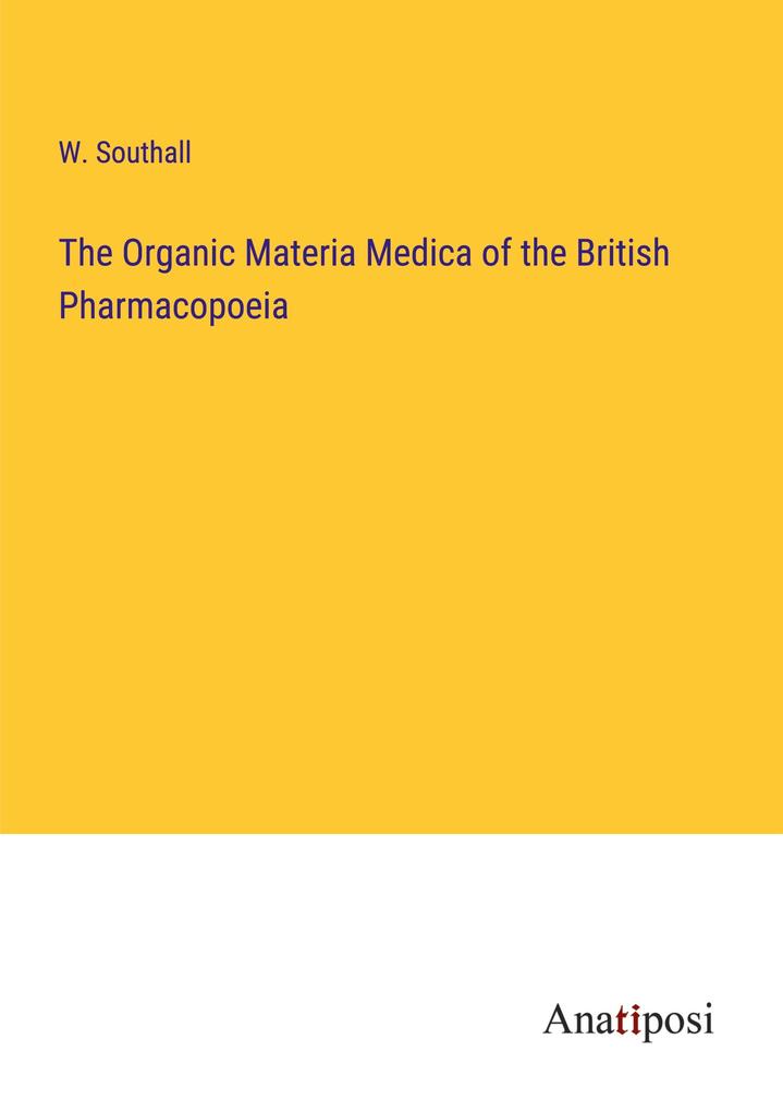 The Organic Materia Medica of the British Pharmacopoeia