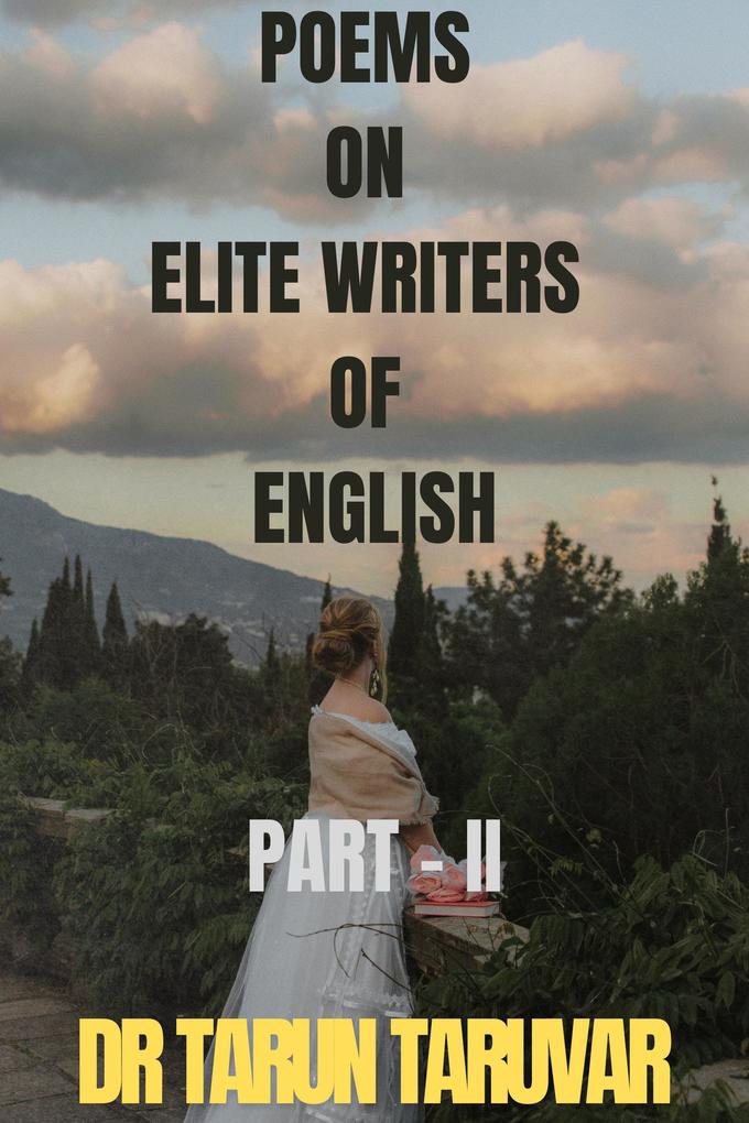 Poems on Elite Writers of English (PART - II)