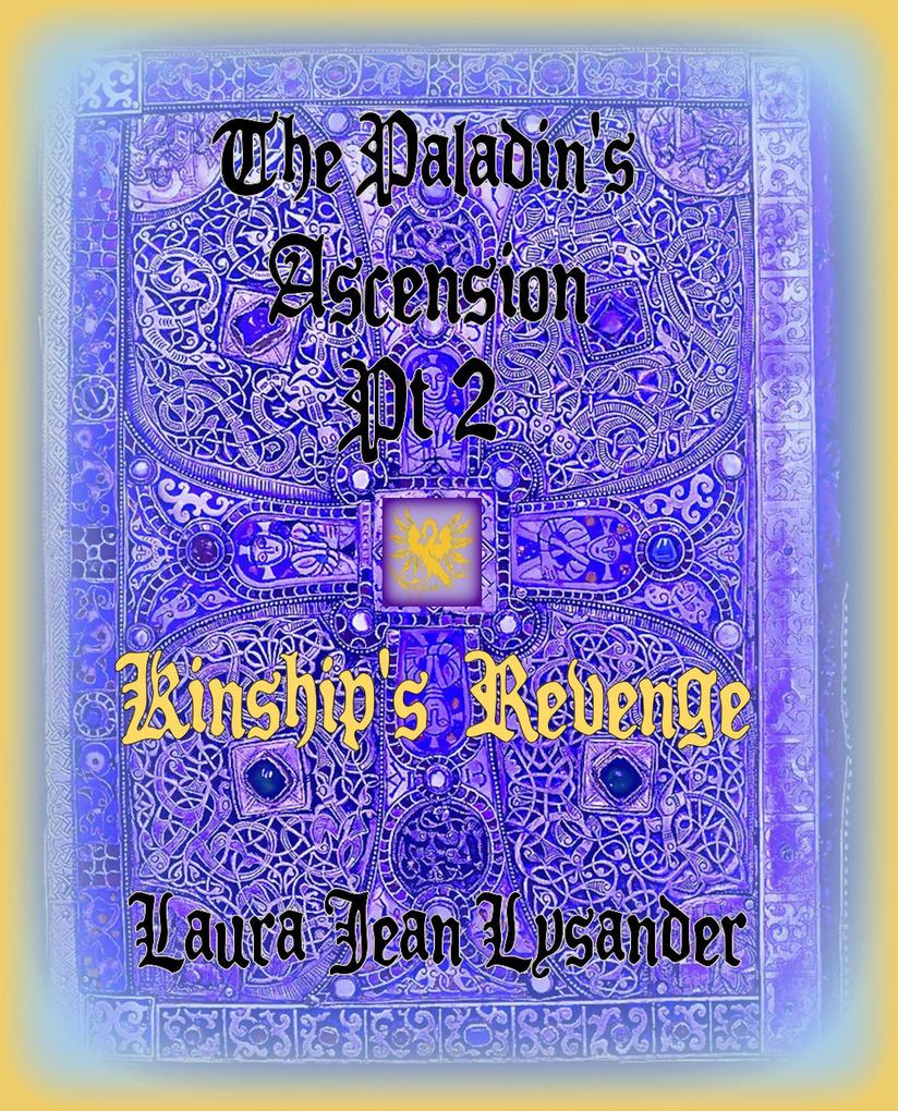 The Paladin‘s Ascension Pt2 Kinship‘s Revenge (Tales of Good and Evil #2)