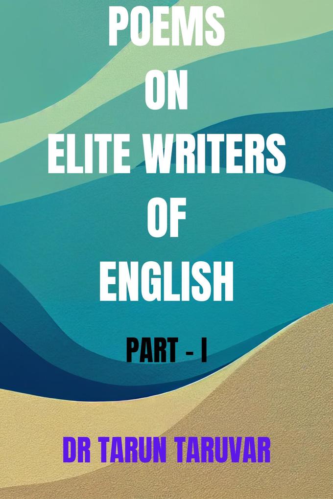 Poems on Elite Writers of English (Part - I)