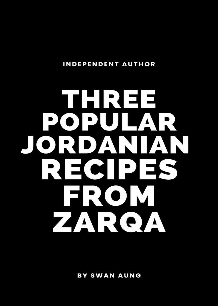 Three Popular Jordanian Recipes from Zarqa