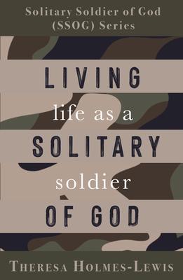 Living Life As a Solitary Soldier of God