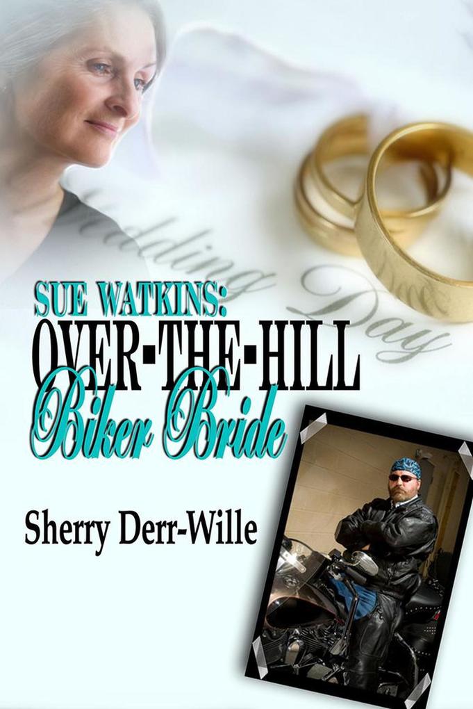 Sue Watkins: Over-The-Hill Biker Bride (Those Gals From Minter WI #7)