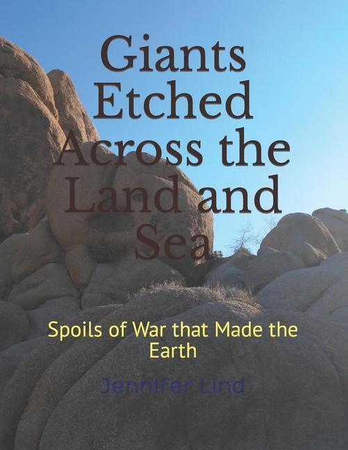 Giants Etched Across the Land and Sea: Spoils of War that Made the Earth